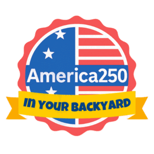 America250: In Your Backyard